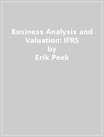 Business Analysis and Valuation: IFRS - Erik Peek - Krishna Palepu - Paul Healy