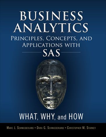 Business Analytics Principles, Concepts, and Applications with SAS - Marc Schniederjans - Dara Schniederjans - Christopher Starkey