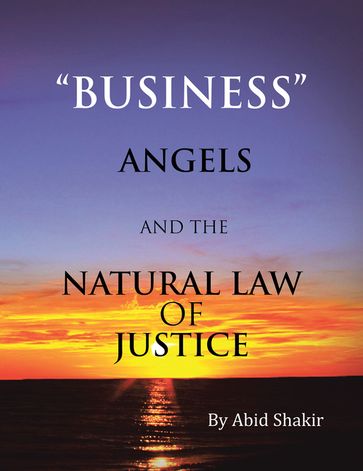 Business, Angels, and the Natural Law of Justice - Abid Shakir