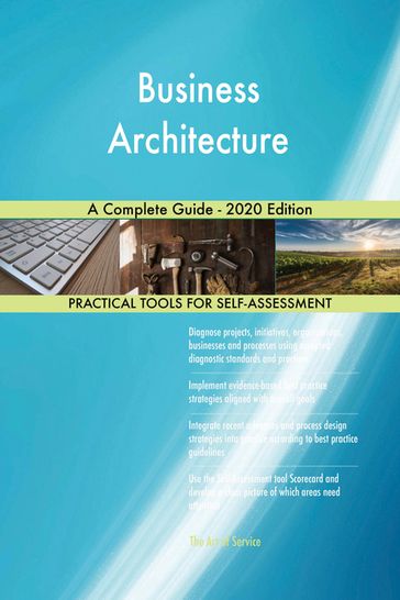 Business Architecture A Complete Guide - 2020 Edition - Gerardus Blokdyk