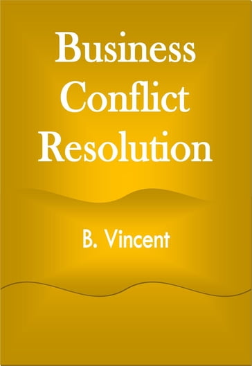 Business Conflict Resolution - B. VINCENT