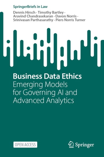 Business Data Ethics - Dennis Hirsch - Timothy Bartley - Aravind Chandrasekaran - Davon Norris - Srinivasan Parthasarathy - Piers Norris Turner