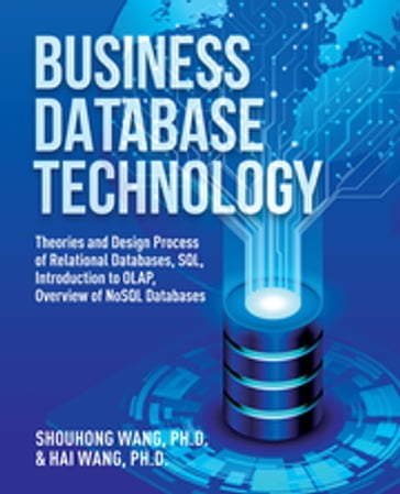 Business Database Technology (2nd Edition) - MD Shouhong Wang - Ph.D. Wang