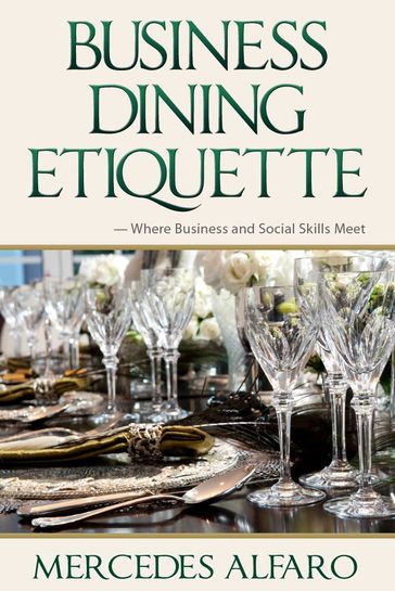 Business Dining Etiquette: Where Business and Social Skills Meet - Mercedes Alfaro