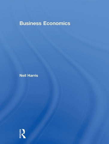 Business Economics: Theory and Application - Neil Harris