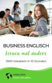 Business Englisch lernen mal anders - 1000 Vokabeln in 10 Stunden