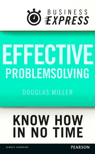 Business Express: Effective problem solving - Douglas Miller