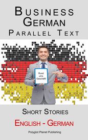 Business German - Parallel Text - Short Stories (English - German)