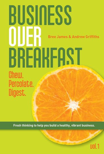 Business Over Breakfast Vol. 1 - Andrew Griffiths - James Bree