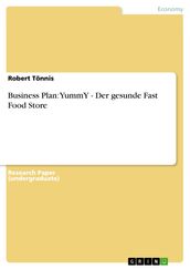 Business Plan: YummY - Der gesunde Fast Food Store