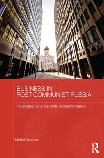 Business in Post-Communist Russia - Mikhail Glazunov