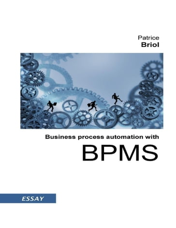 Business Process Automation with BPMS - Patrice Briol