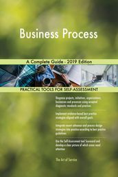Business Process A Complete Guide - 2019 Edition