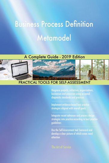 Business Process Definition Metamodel A Complete Guide - 2019 Edition - Gerardus Blokdyk