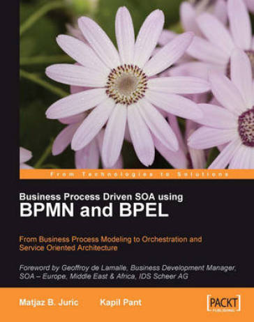 Business Process Driven SOA using BPMN and BPEL - Kapil Pant - Matjaz B. Juric