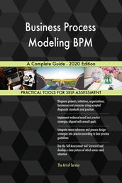 Business Process Modeling BPM A Complete Guide - 2020 Edition