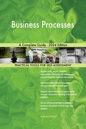 Business Processes A Complete Guide - 2024 Edition