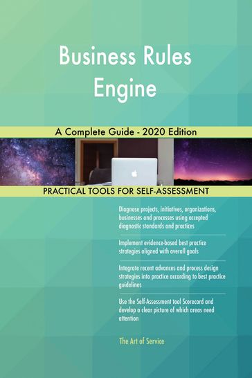 Business Rules Engine A Complete Guide - 2020 Edition - Gerardus Blokdyk