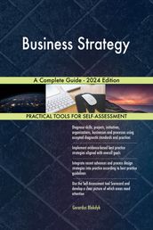 Business Strategy A Complete Guide - 2024 Edition