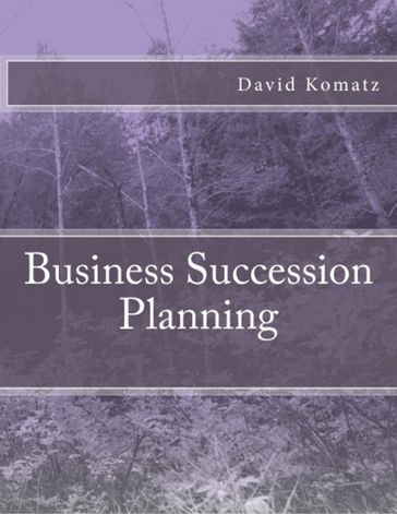 Business Succession Planning - David G Komatz