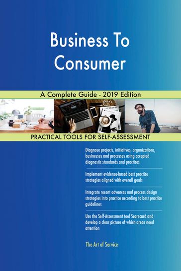Business To Consumer A Complete Guide - 2019 Edition - Gerardus Blokdyk