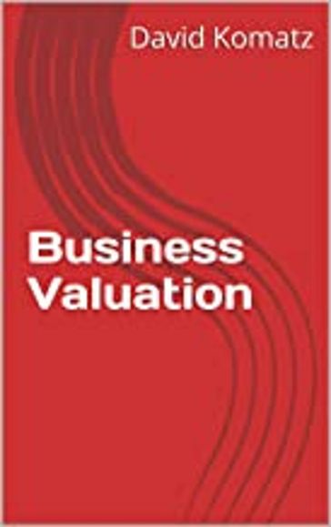 Business Valuation - David G Komatz