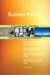Business Writing A Complete Guide - 2019 Edition