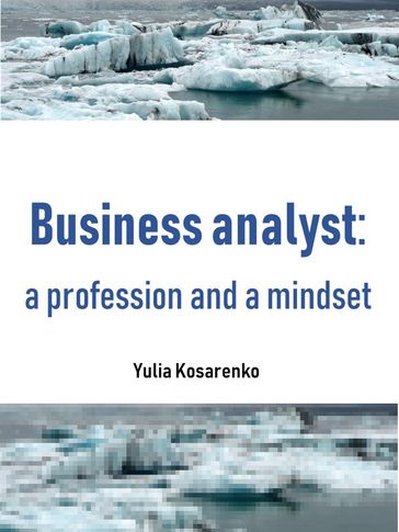 Business analyst: a profession and a mindset - Yulia Kosarenko