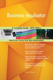 Business incubator A Complete Guide - 2019 Edition