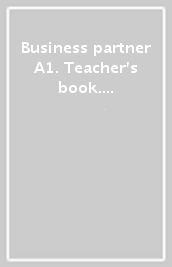 Business partner A1. Teacher s book. Con MEL MyEnglishLab. Per le Scuole superiori. Con e-book. Con espansione online