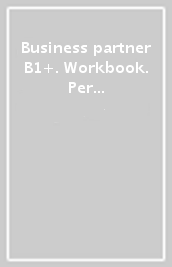 Business partner B1+. Workbook. Per le Scuole superiori. Con espansione online