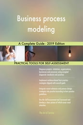Business process modeling A Complete Guide - 2019 Edition