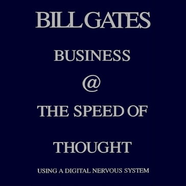 Business @ the Speed of Thought - Bill Gates