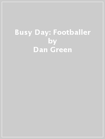 Busy Day: Footballer - Dan Green