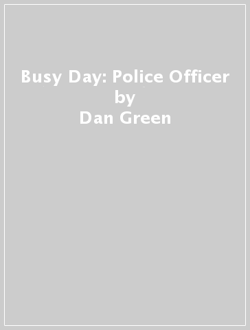 Busy Day: Police Officer - Dan Green