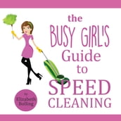 Busy Girl s Guide to Speed Cleaning and Organizing, The