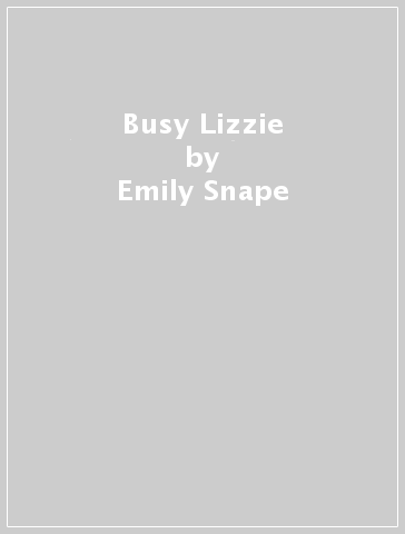 Busy Lizzie - Emily Snape