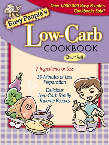 Busy People's Low-Carb Cookbook - Dawn Hall