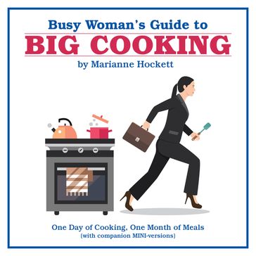 Busy Woman's Guide to Big Cooking - Marianne Hockett