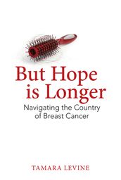 But Hope is Longer: Navigating the Country of Breast Cancer