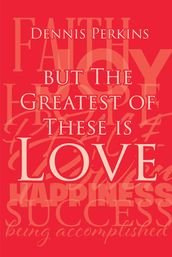 But The Greatest of These is Love