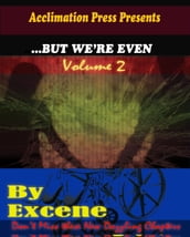 ...But We re Even -Volume 2