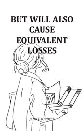 But Will Also Cause Equivalent Losses