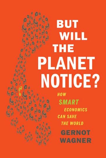 But Will the Planet Notice? - Gernot Wagner