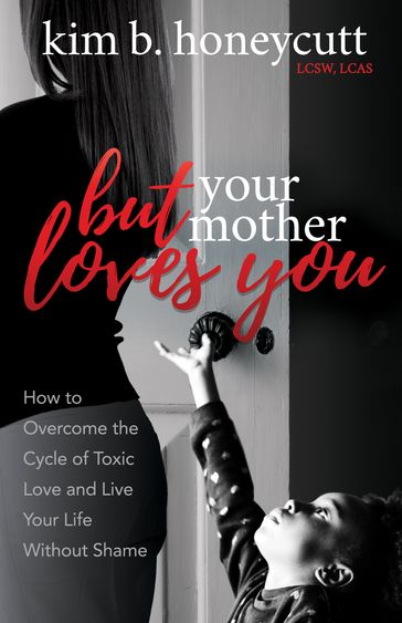 But Your Mother Loves You - Kim B. Honeycutt