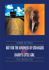 But for the Kindness of Strangers and Daddy s Little Girl