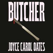 Butcher: The vivid new thriller from the multi-award winning Joyce Carol Oates -  A master storyteller , The Times