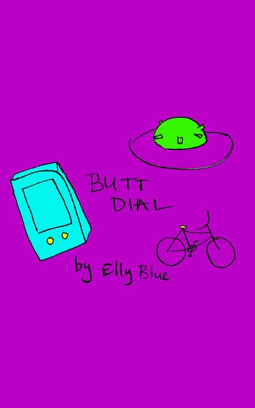 Butt Dial - Elly Blue