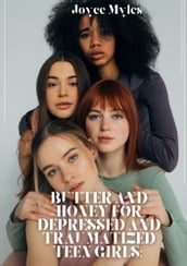 Butter and Honey for Depressed and Traumatized Teen Girls