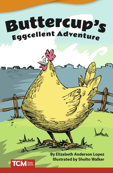 Buttercup's Eggcellent Adventure - Elizabeth Anderson Lopez
